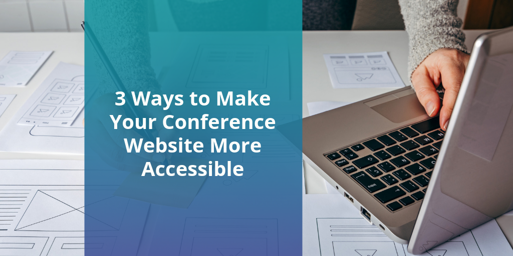 3 Ways to Make Your Conference Website More Accessible